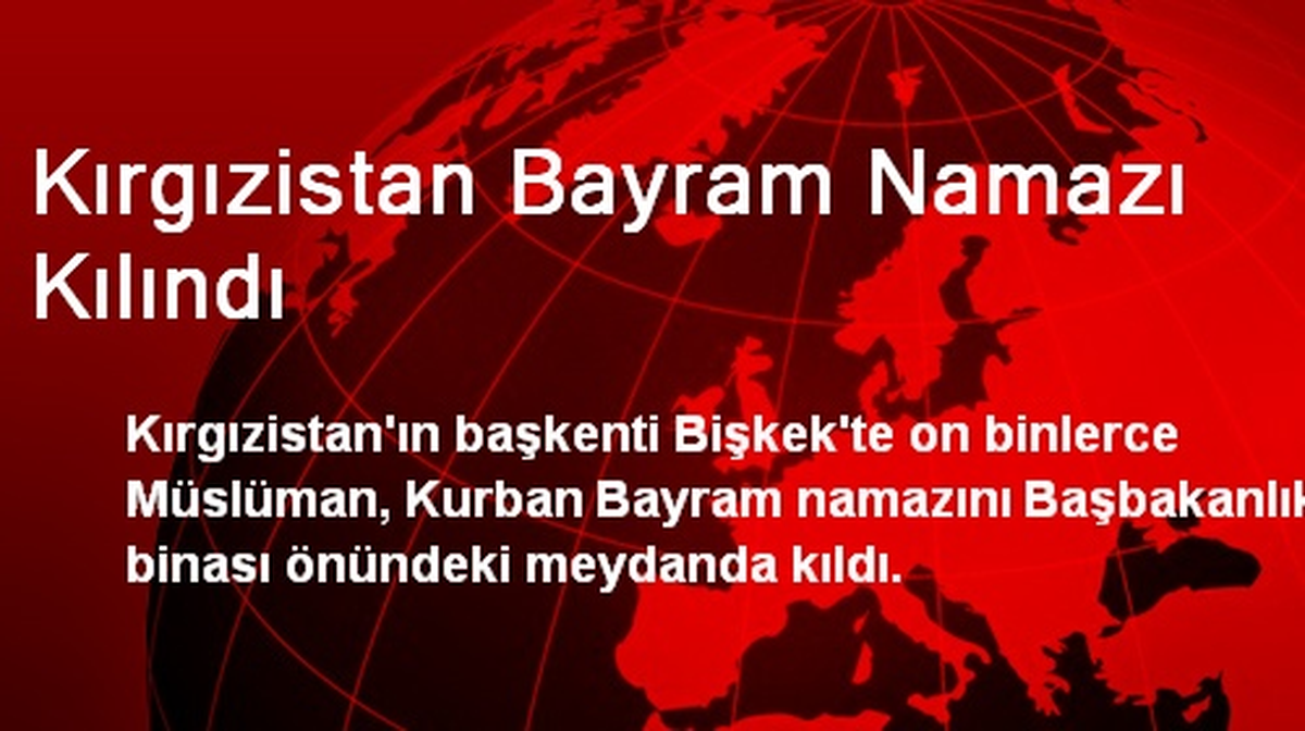Kırgızistan Bayram Namazı Kılındı