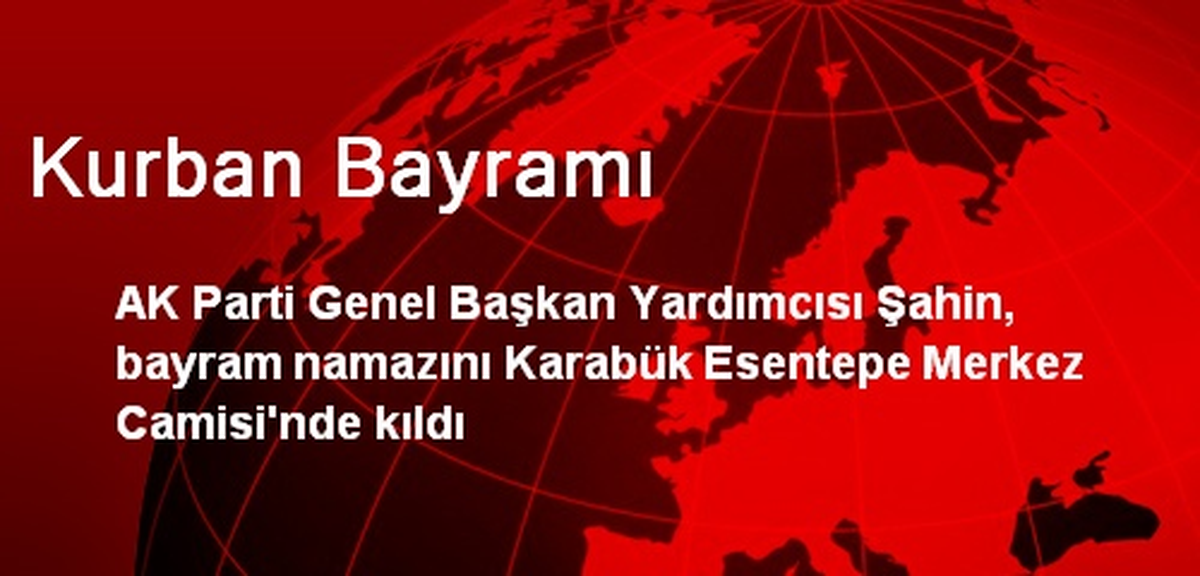AK Parti\'li Şahin Bayram Namazını Memlekette Kıldı
