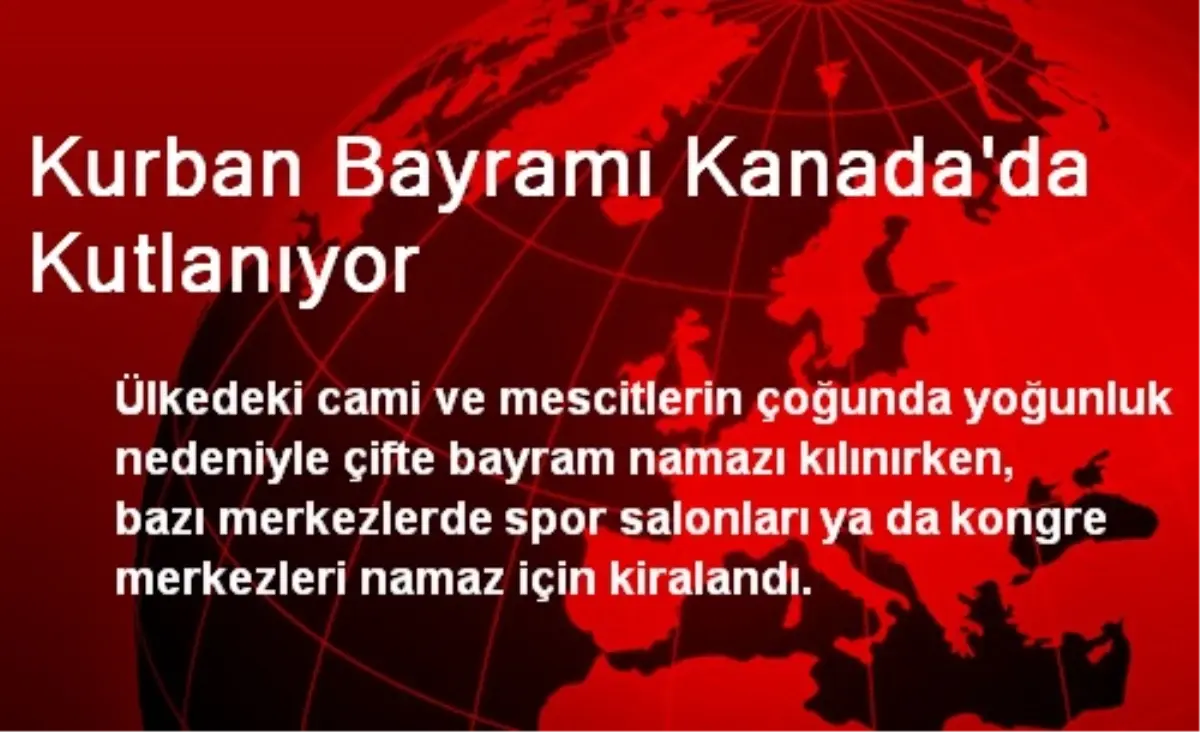 Kurban Bayramı Kanada\'da Kutlanıyor