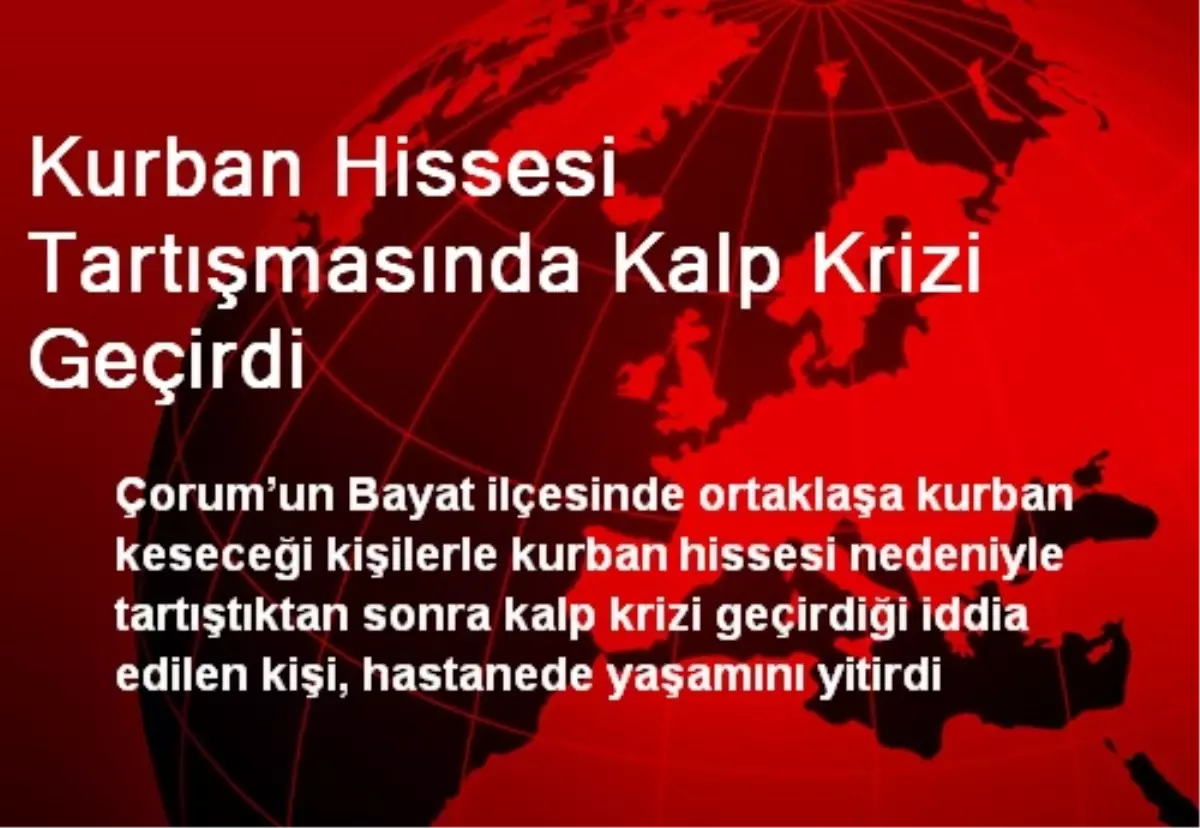 Kurban Hissesi Tartışmasında Kalp Krizi Geçirdi