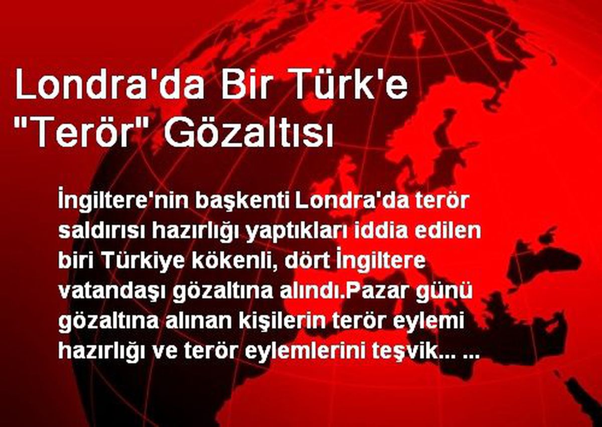 Londra\'da Bir Türk\'e "Terör" Gözaltısı