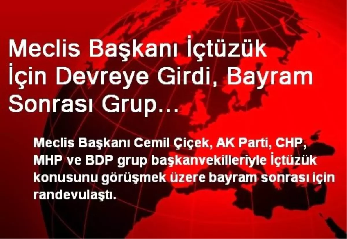 Meclis Başkanı İçtüzük İçin Devreye Girdi, Bayram Sonrası Grup Başkanvekilleriyle Buluşacak