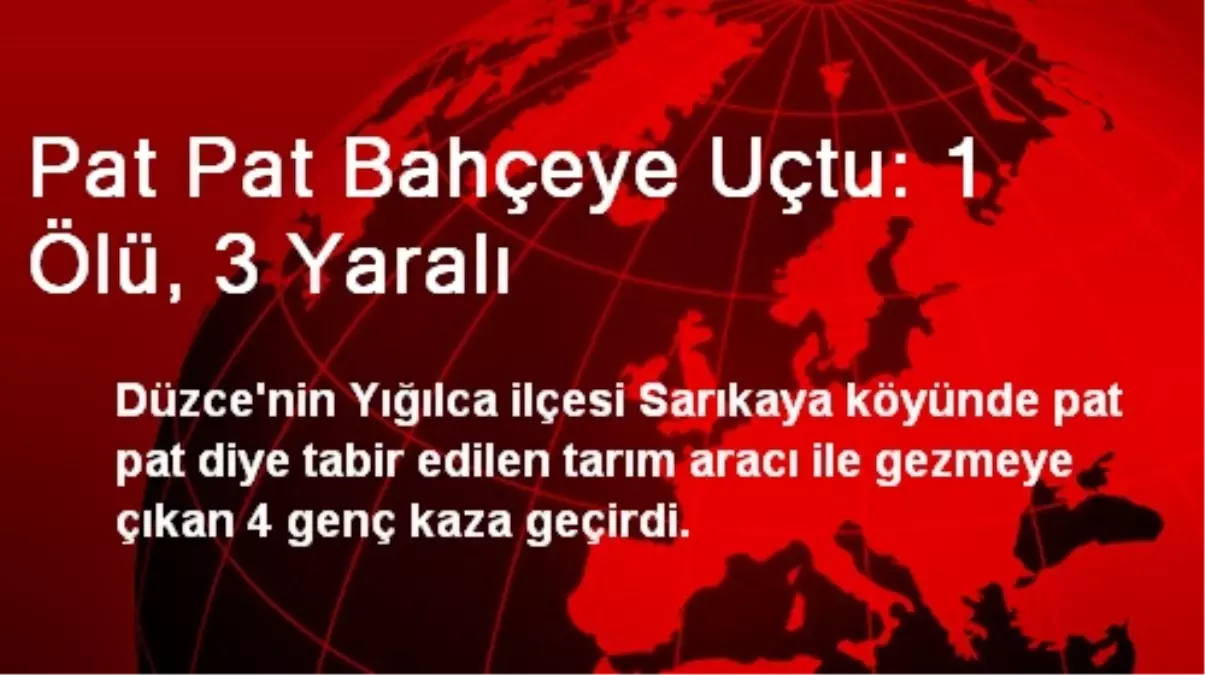 Pat Pat Bahçeye Uçtu: 1 Ölü, 3 Yaralı