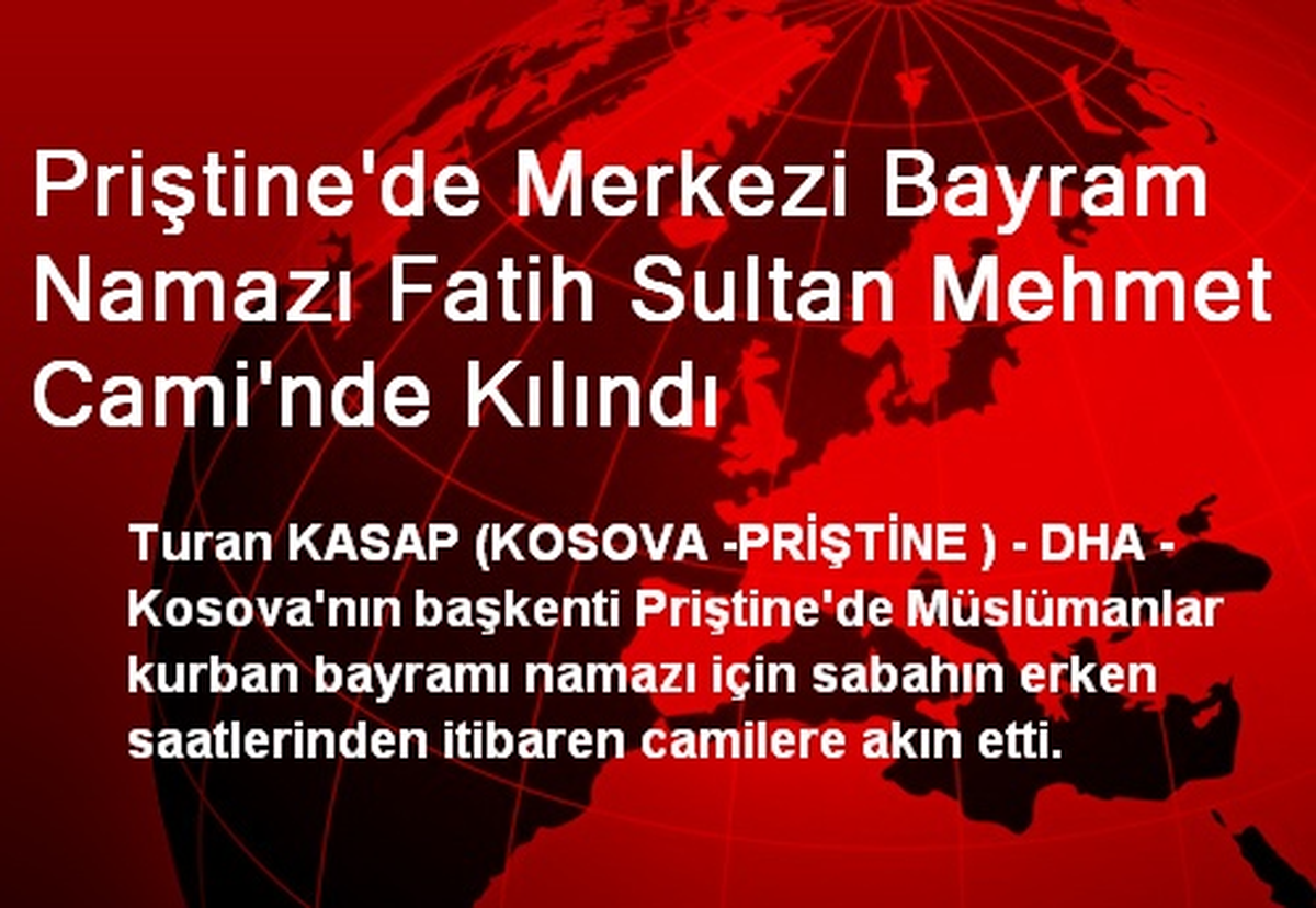 Priştine\'de Merkezi Bayram Namazı Fatih Sultan Mehmet Cami\'nde Kılındı