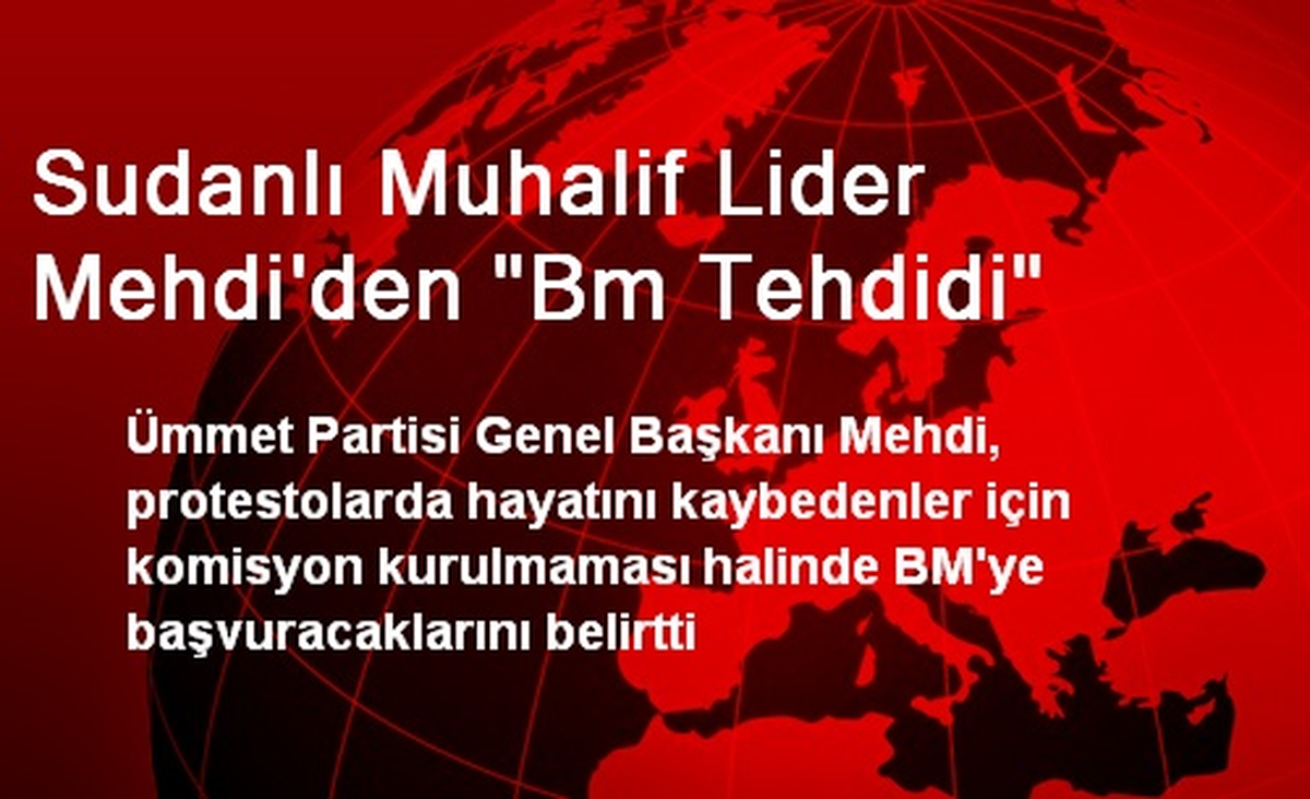 Sudanlı Muhalif Lider Mehdi\'den "Bm Tehdidi"