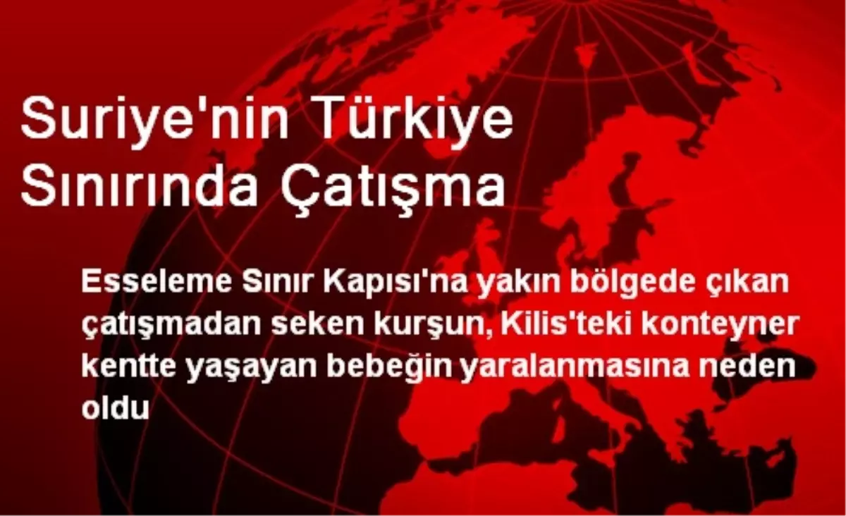 Suriye\'nin Türkiye Sınırında Çatışma