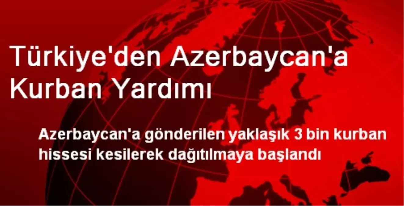 Türkiye\'den Azerbaycan\'a Kurban Yardımı