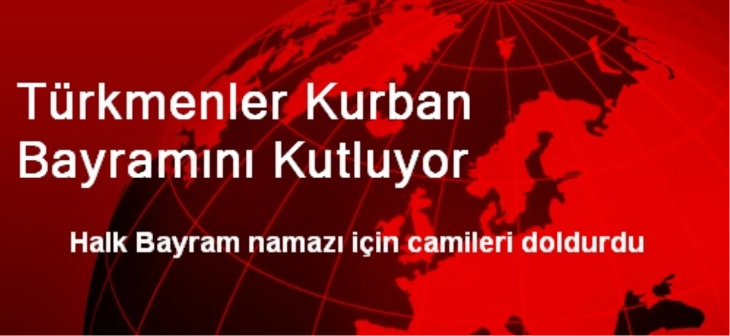 Türkmenler Kurban Bayramını Kutluyor