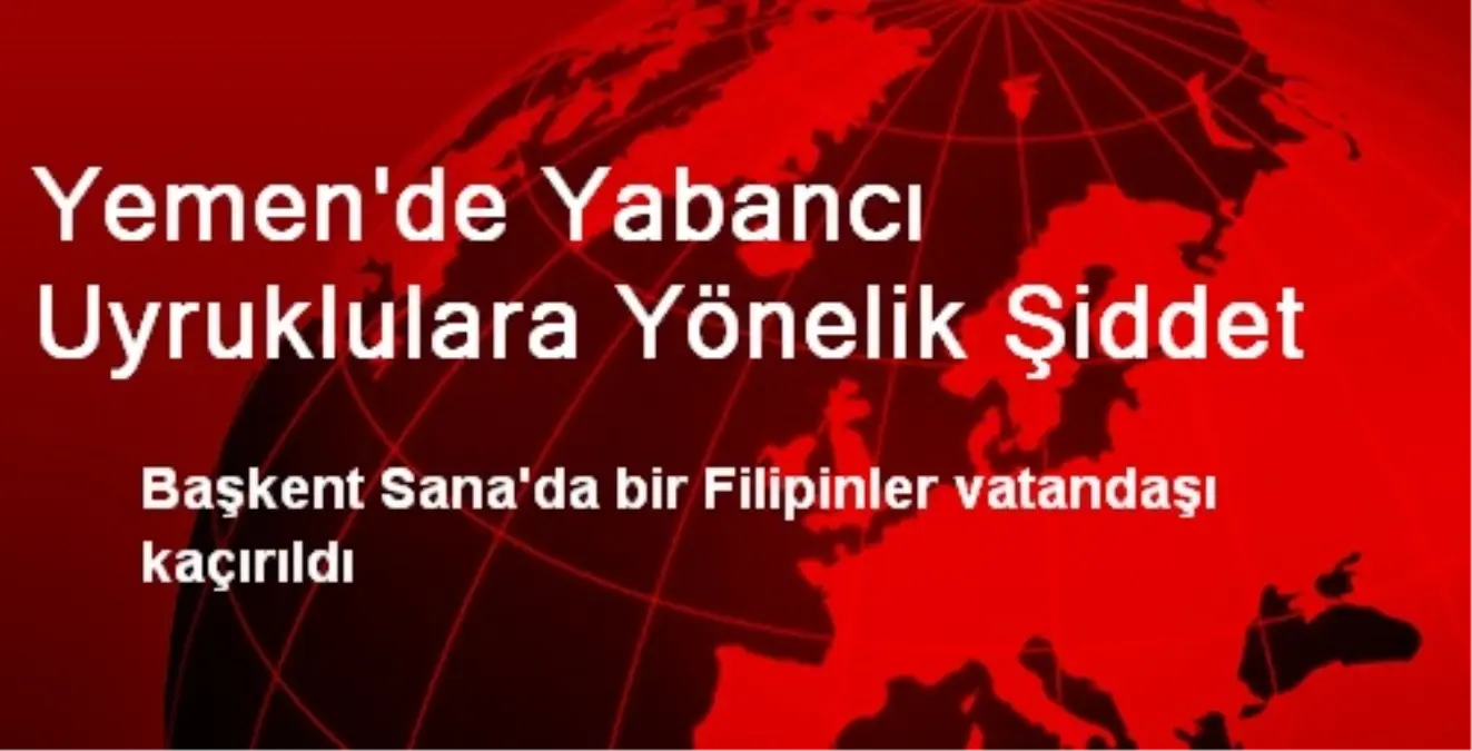 Yemen\'de Yabancı Uyruklulara Yönelik Şiddet