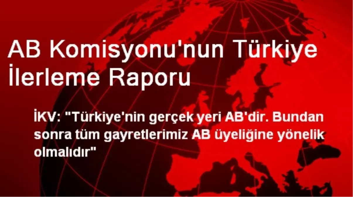 AB Komisyonu\'nun Türkiye İlerleme Raporu