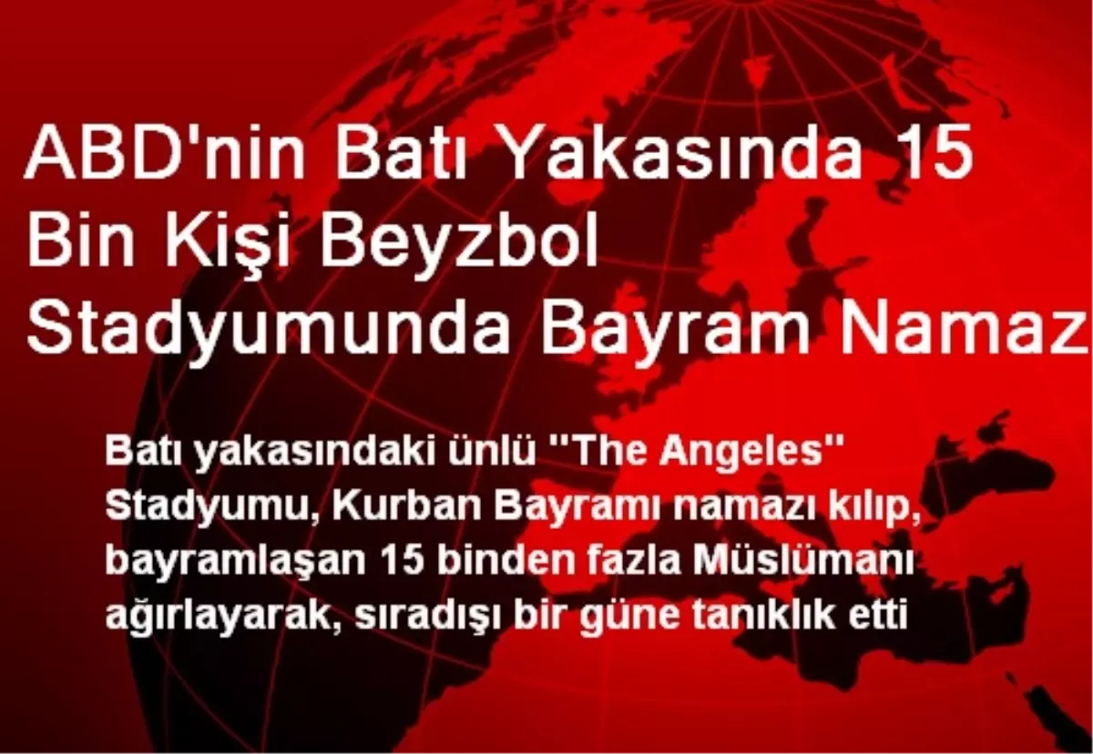 ABD\'nin Batı Yakasında 15 Bin Kişi Beyzbol Stadyumunda Bayram Namazı Kıldı