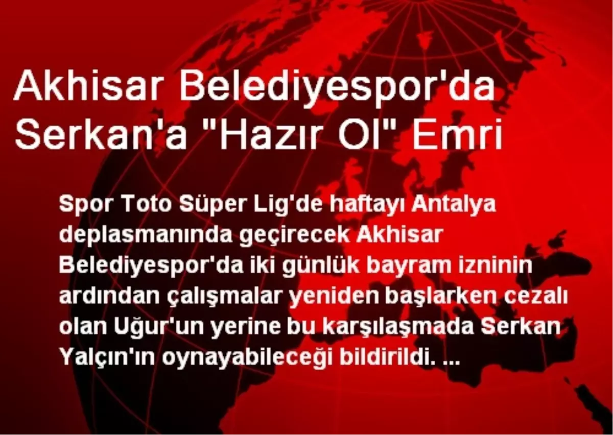 Akhisar Belediyespor'da Serkan'a 'Hazır Ol' Emri