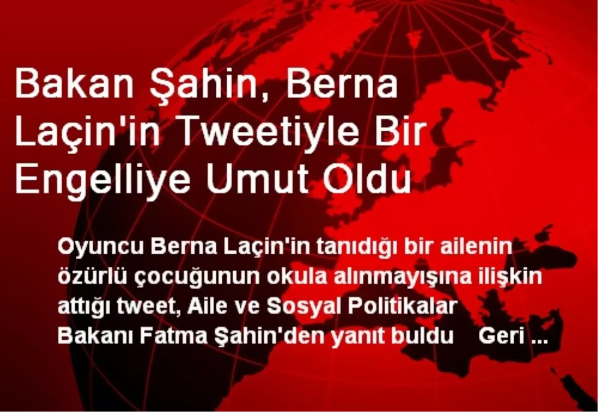 Bakan Şahin, Berna Laçin\'in Tweetiyle Bir Engelliye Umut Oldu