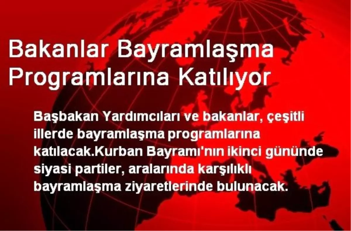 Bakanlar Bayramlaşma Programlarına Katılıyor