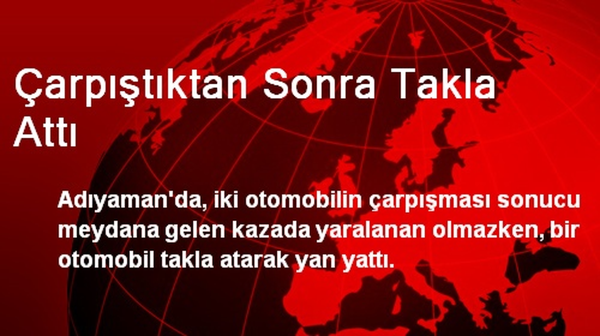 Çarpıştıktan Sonra Takla Attı