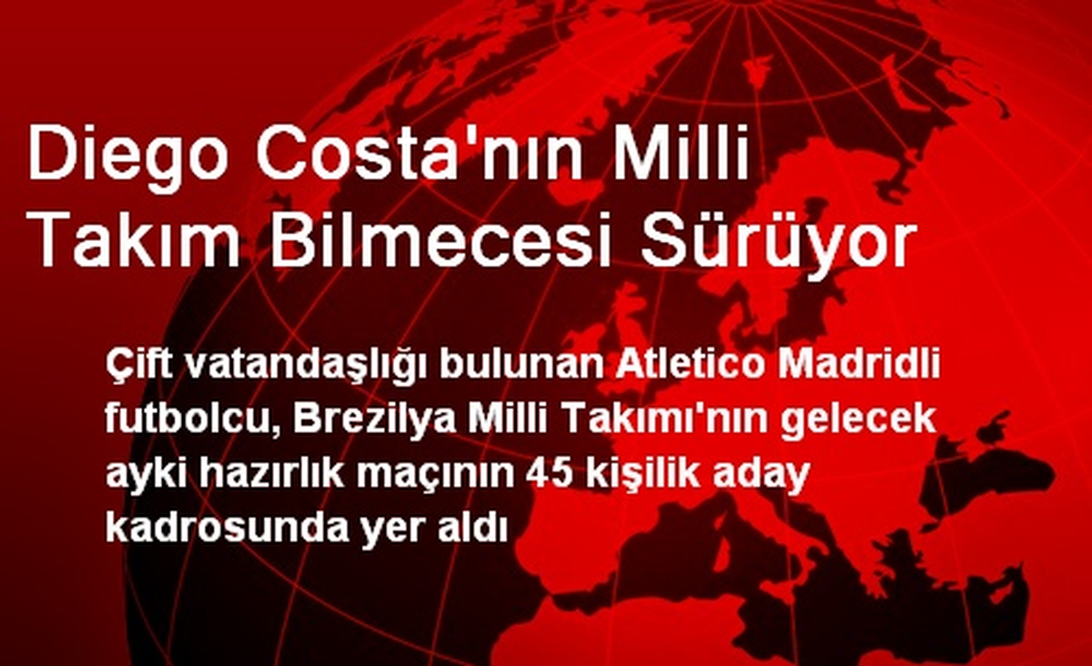 Diego Costa\'nın Milli Takım Bilmecesi Sürüyor