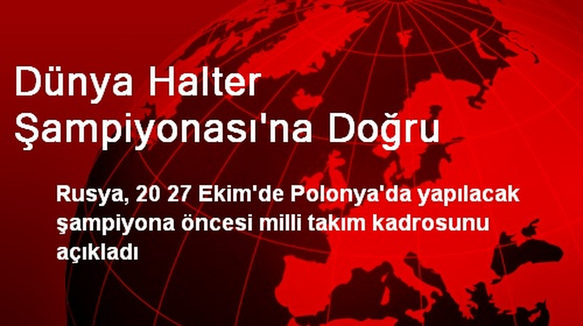 Dünya Halter Şampiyonası\'na Doğru
