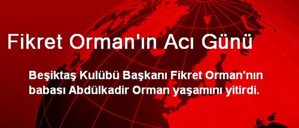 Fikret Orman\'ın Acı Günü