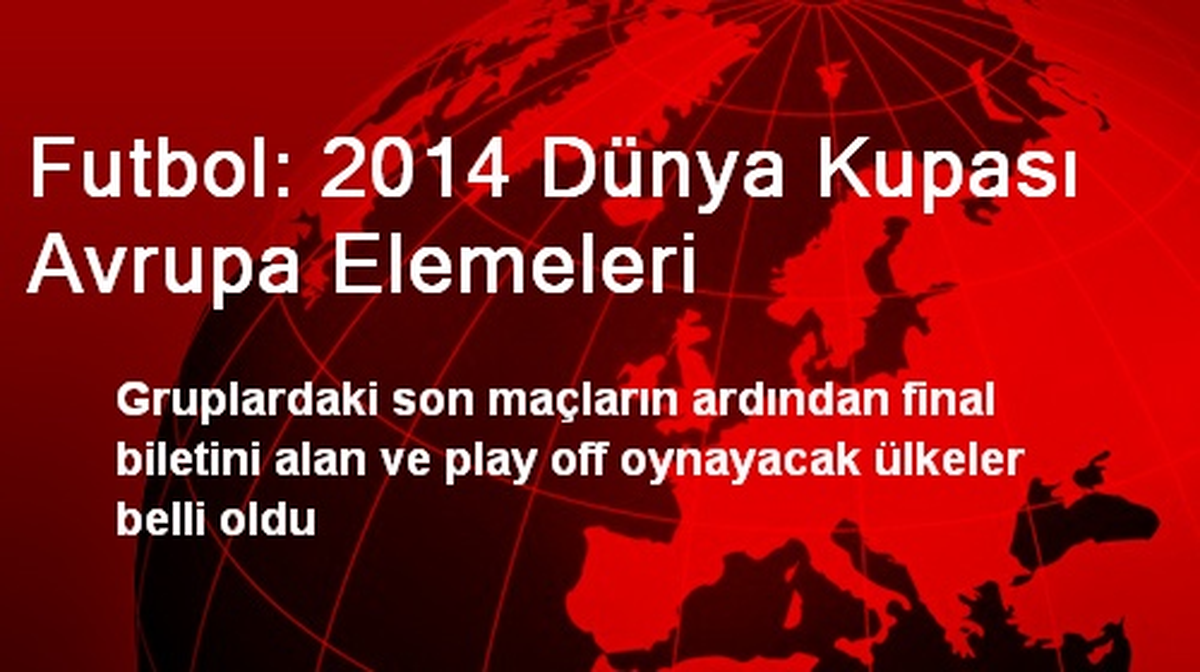 Futbol: 2014 Dünya Kupası Avrupa Elemeleri