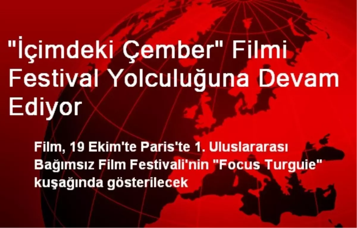 "İçimdeki Çember" Filmi Festival Yolculuğuna Devam Ediyor