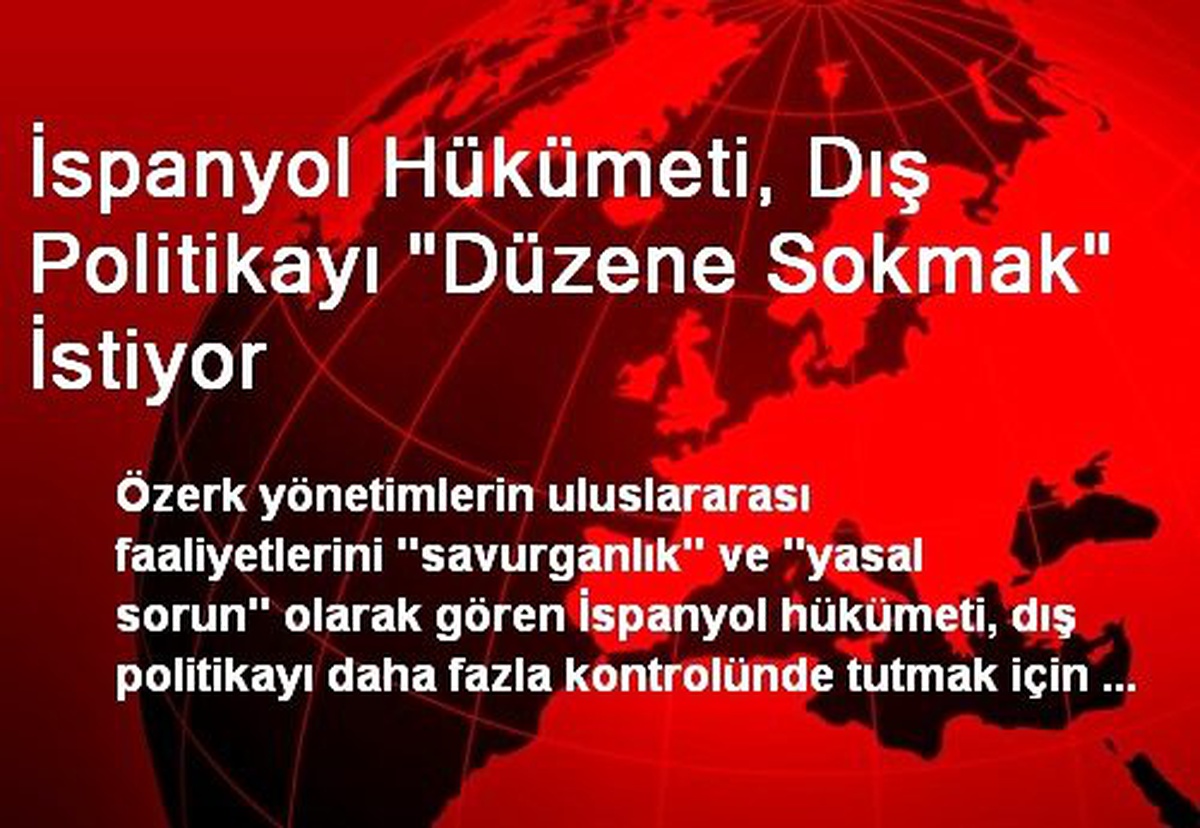 İspanyol Hükümeti, Dış Politikayı Düzene Sokmak İstiyor