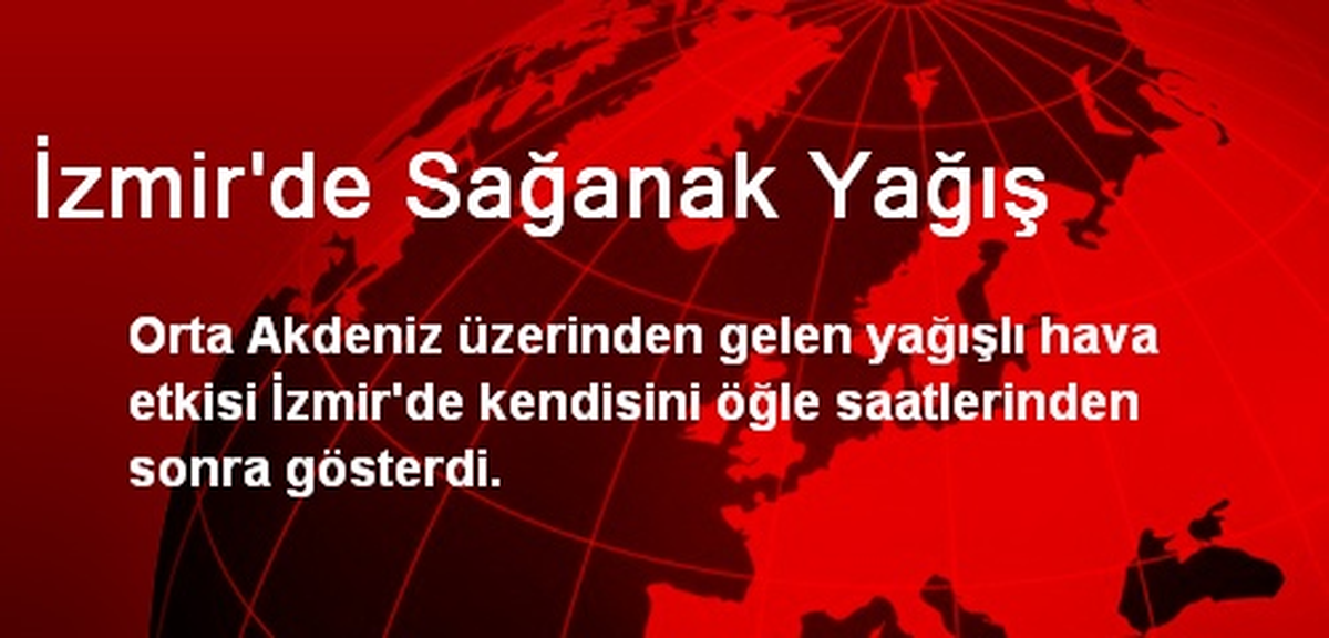 İzmir\'de Sağanak Yağış