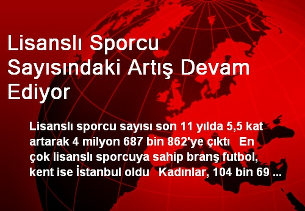 Türkiye\'de Lisanslı Sporcu Sayısındaki Artış Devam Ediyor