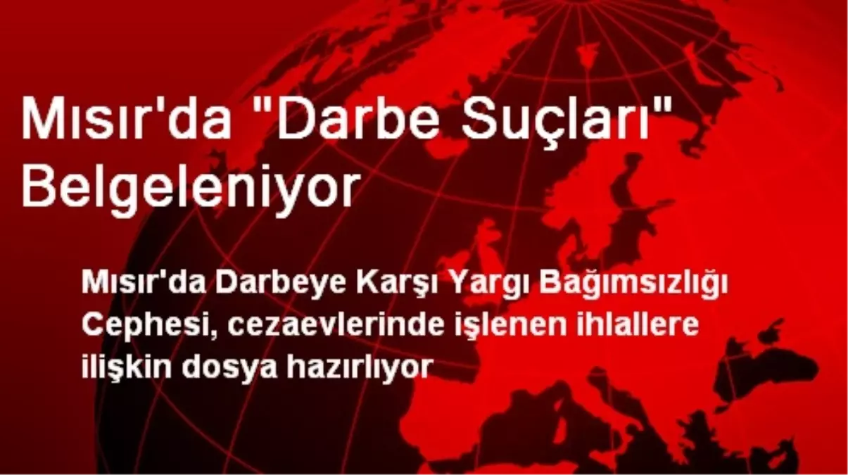 Mısır\'da "Darbe Suçları" Belgeleniyor