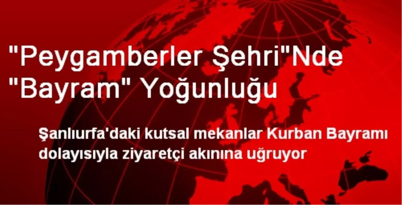 "Peygamberler Şehri"Nde "Bayram" Yoğunluğu