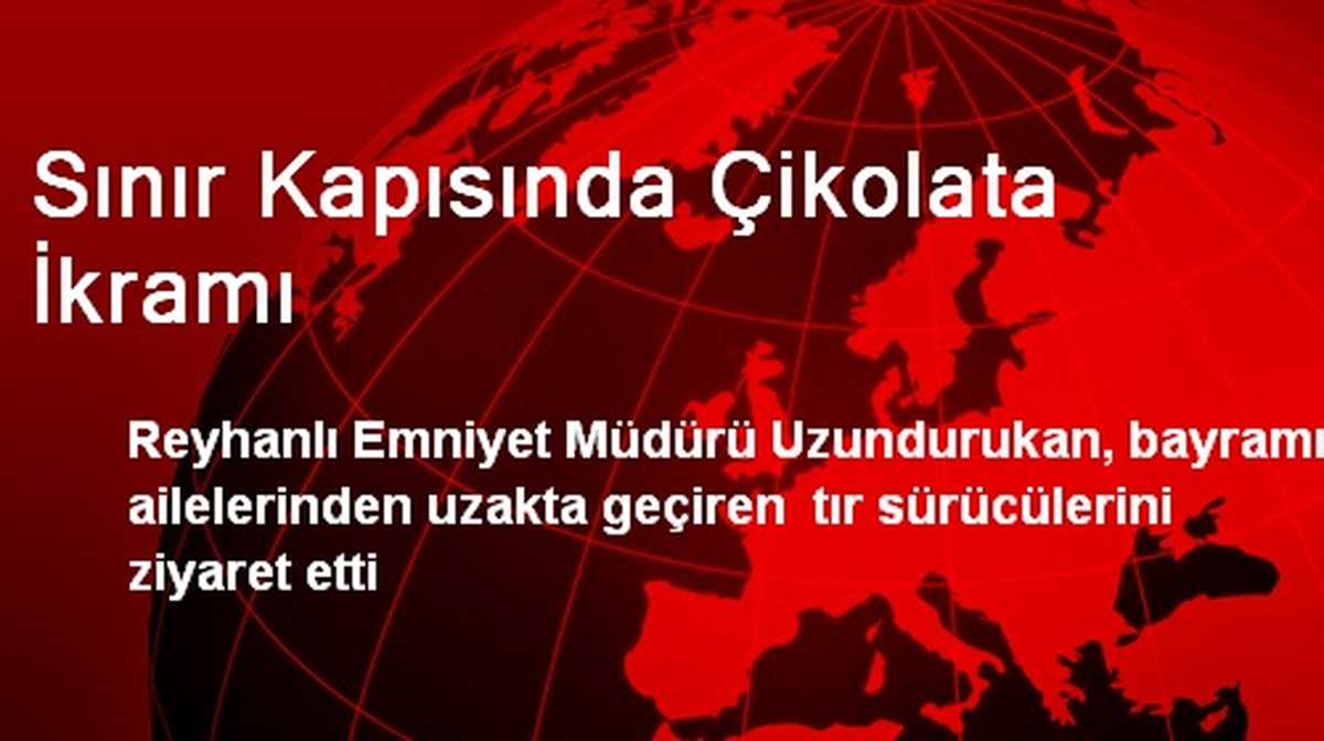 Sınır Kapısında Çikolata İkramı