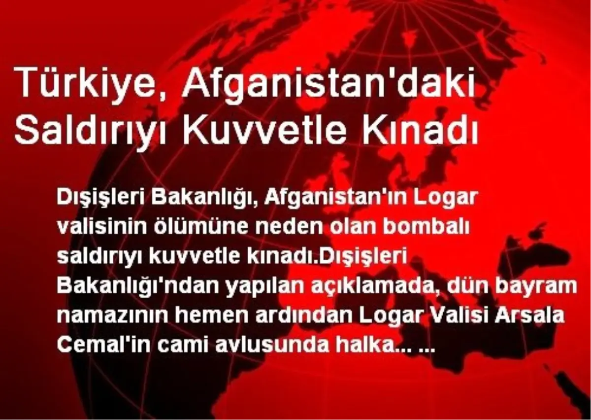 Türkiye, Afganistan\'daki Saldırıyı Kuvvetle Kınadı