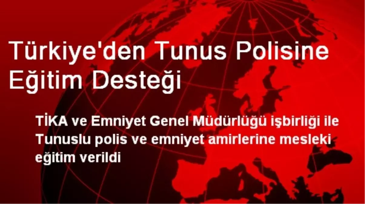 Türkiye\'den Tunus Polisine Eğitim Desteği