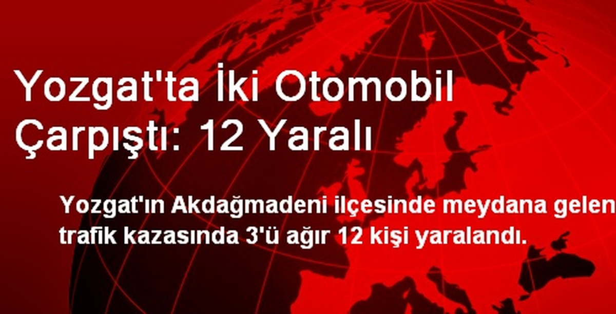 Yozgat\'ta İki Otomobil Çarpıştı: 12 Yaralı