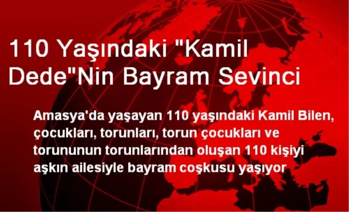 110 Yaşındaki "Kamil Dede"Nin Bayram Sevinci