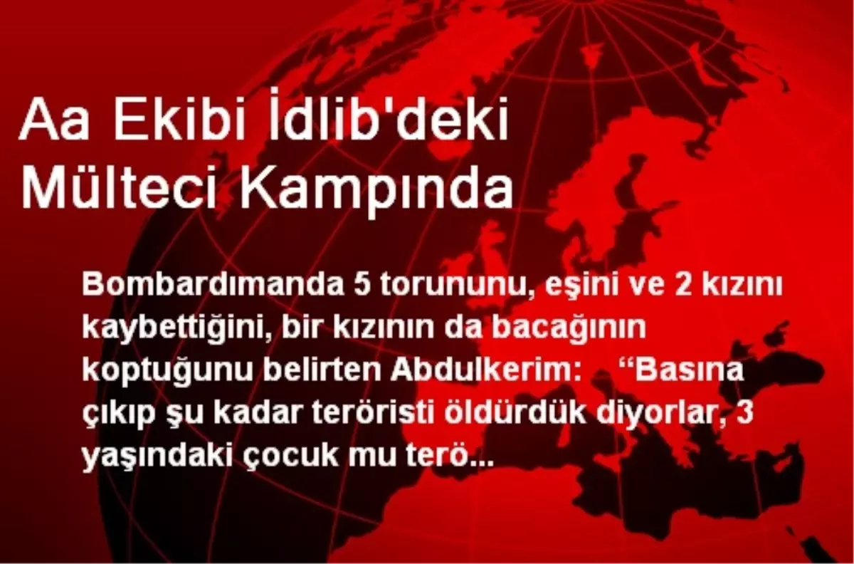 Aa Ekibi İdlib\'deki Mülteci Kampında