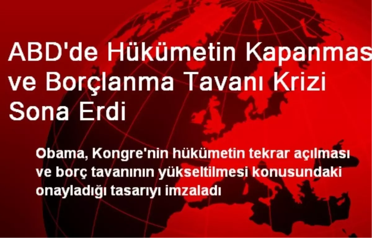 ABD\'de Hükümetin Kapanması ve Borçlanma Tavanı Krizi Sona Erdi