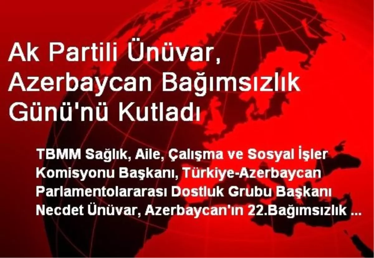 Ak Partili Ünüvar, Azerbaycan Bağımsızlık Günü\'nü Kutladı