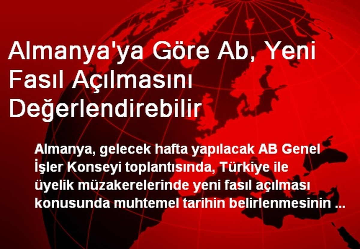 Almanya\'ya Göre Ab, Yeni Fasıl Açılmasını Değerlendirebilir