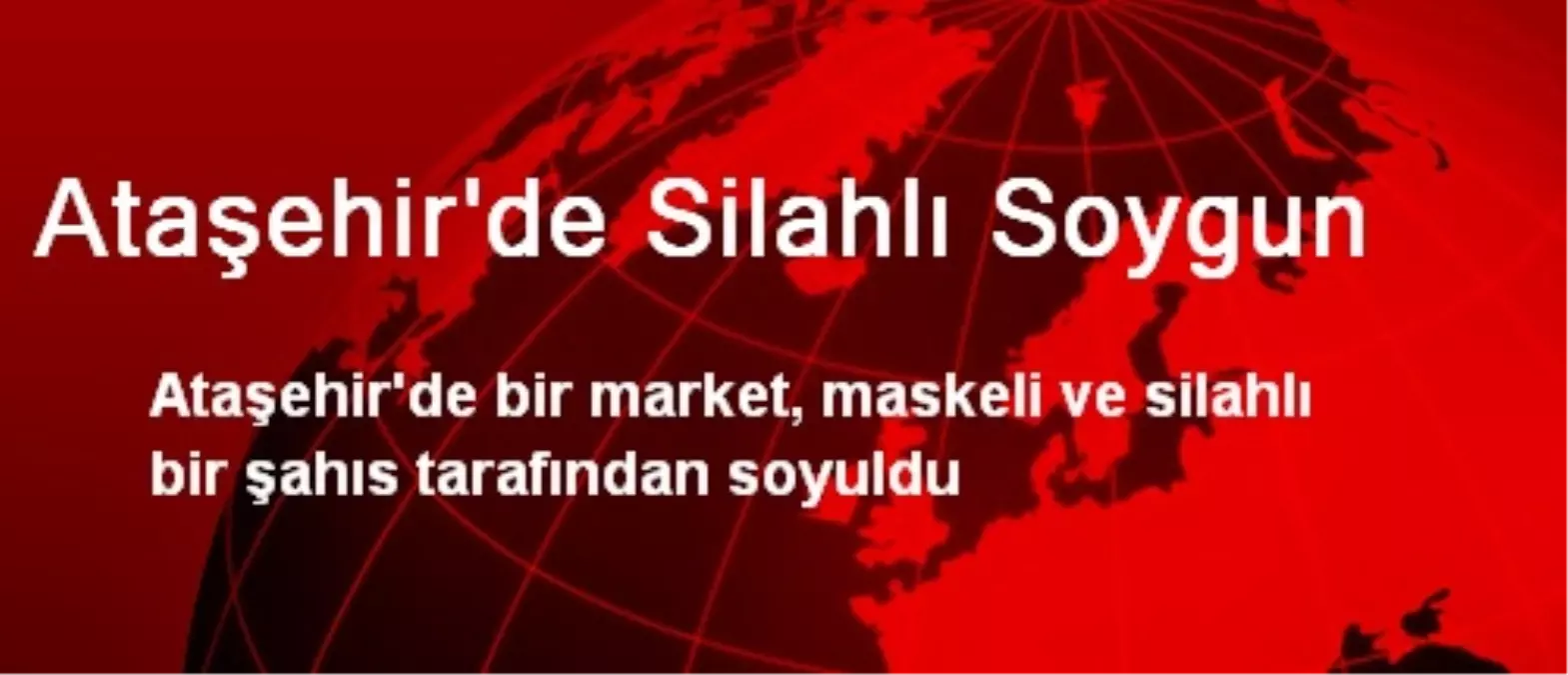 Ataşehir\'de Silahlı Soygun