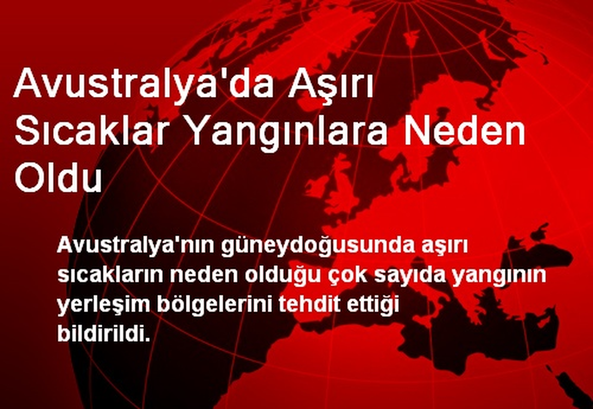 Avustralya\'da Aşırı Sıcaklar Yangınlara Neden Oldu