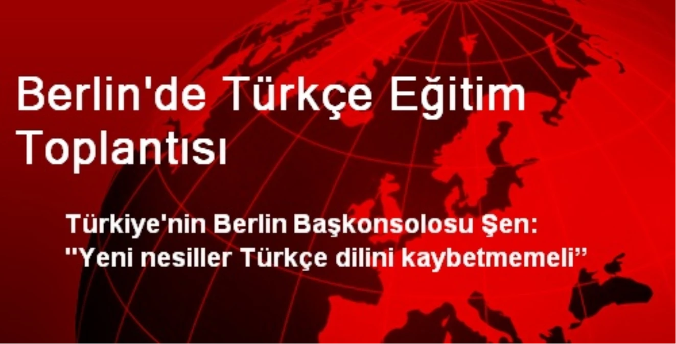 Berlin\'de Türkçe Eğitim Toplantısı