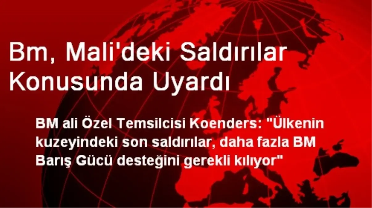 Bm, Mali\'deki Saldırılar Konusunda Uyardı