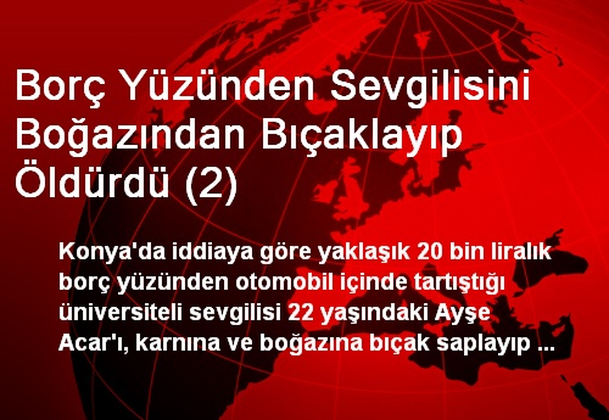 Borç Yüzünden Sevgilisini Boğazından Bıçaklayıp Öldürdü (2)