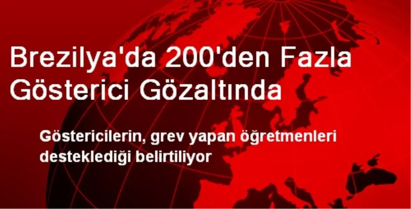 Brezilya\'da 200\'den Fazla Gösterici Gözaltında