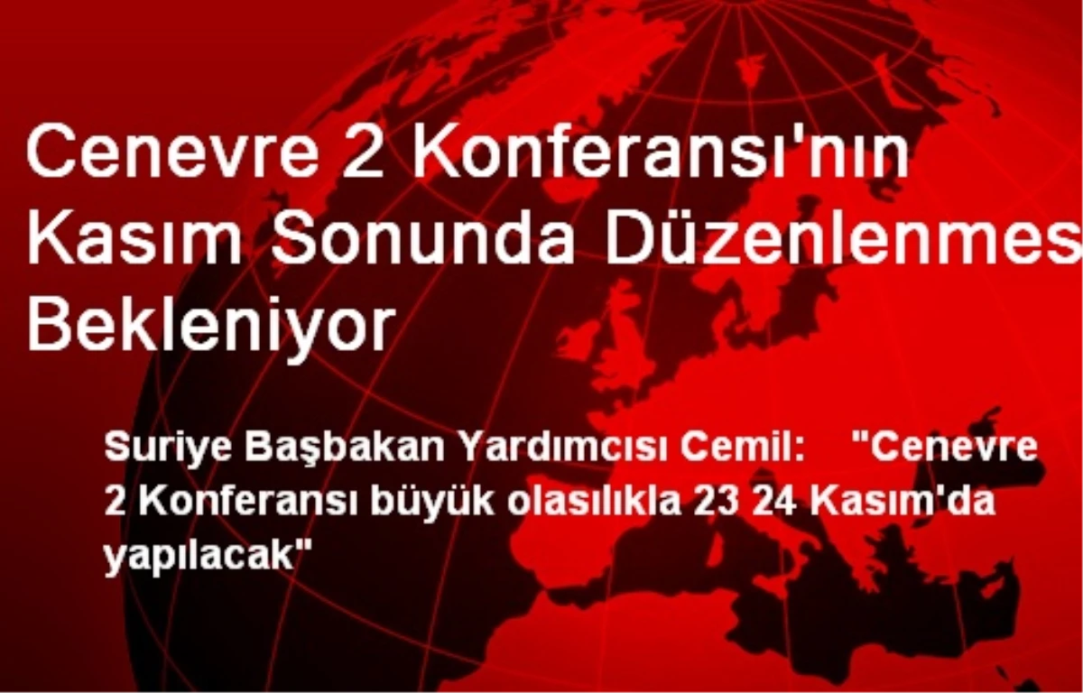 Cenevre 2 Konferansı\'nın Kasım Sonunda Düzenlenmesi Bekleniyor