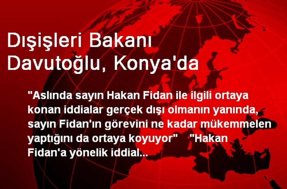 Dışişleri Bakanı Davutoğlu, Konya\'da