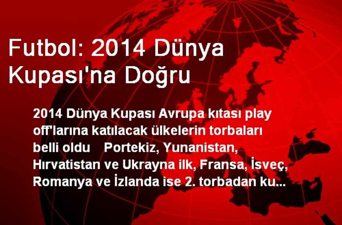 Futbol: 2014 Dünya Kupası\'na Doğru
