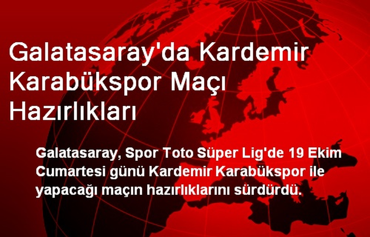 Galatasaray\'da Kardemir Karabükspor Maçı Hazırlıkları