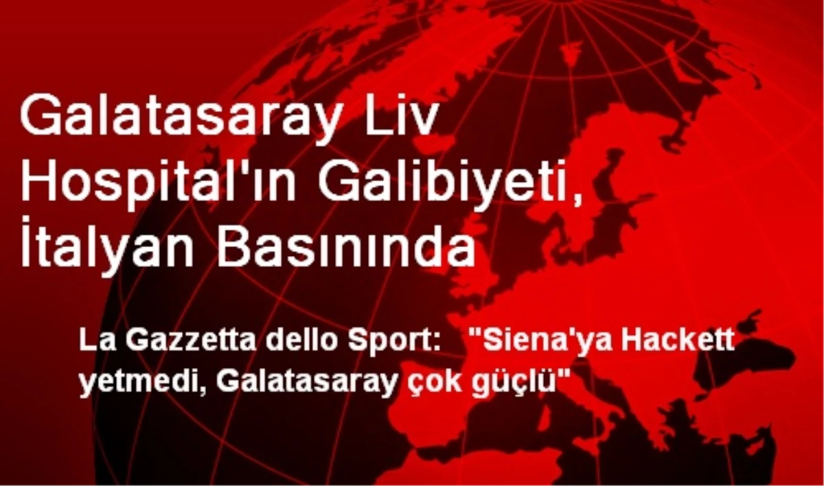 Galatasaray Liv Hospital\'ın Galibiyeti, İtalyan Basınında
