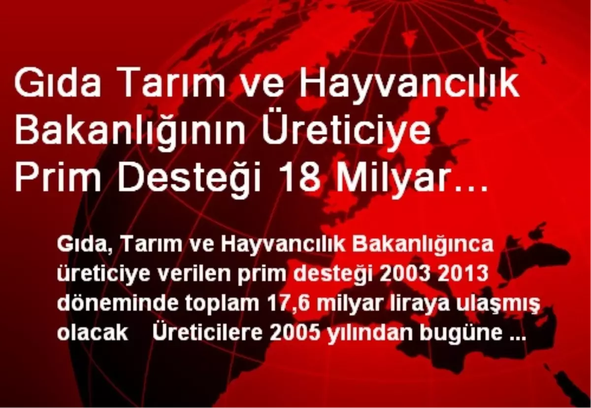 Gıda Tarım ve Hayvancılık Bakanlığının Üreticiye Prim Desteği 18 Milyar Liraya Yaklaştı